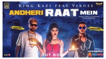 Andheri Raat Mein HD Video Song King Kazi feat Viruss 2017 New Songs
