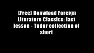 [Free] Donwload Foreign Literature Classics: last lesson - Tudor collection of short