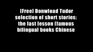 [Free] Donwload Tudor selection of short stories: the last lesson (famous bilingual books Chinese