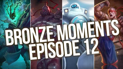Bronze Moments - Episode 12 (League of Legends)