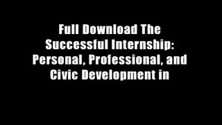 Full Download The Successful Internship: Personal, Professional, and Civic Development in