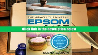 BEST PDF  Epsom Salt: The Miraculous Mineral!: Holistic Solutions   Proven Healing Recipes for