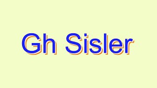 How to Pronounce Gh Sisler