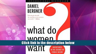 FREE [DOWNLOAD] What Do Women Want?: Adventures in the Science of Female Desire Daniel Bergner Pre