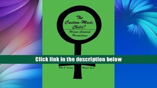 [Download]  The Custom-Made Child?: Women-Centered Perspectives (Contemporary Issues in