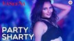 Party Sharty Full HD Video Song Haseena 2017 - Innayat, Arpit, Ankur, Mohit, Khayati -Saurabh, Viplove, Eman & Devraj Naik