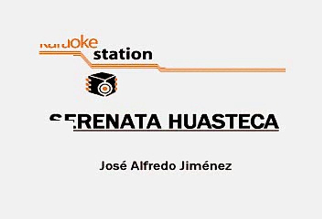 Jose Alfredo Jimenez - Serenata huasteca (Karaoke)