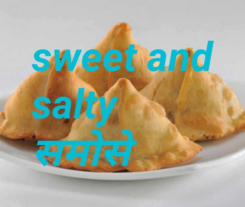 Sweety and salty समोसे