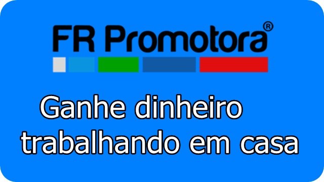 FR Promotora: Ganhe dinheiro trabalhando em casa