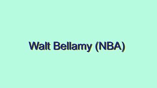 How to Pronounce Walt Bellamy (NBA)