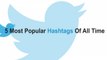 5 most popular hashtags of all time