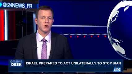 i24NEWS DESK | Israel prepared to act unilaterally to stop Iran | Wednesday, August 24th 2017