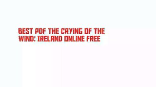Best PDF The Crying of the Wind: Ireland Online Free