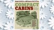 Download PDF Compact Cabins: Simple Living in 1000 Square Feet or Less FREE