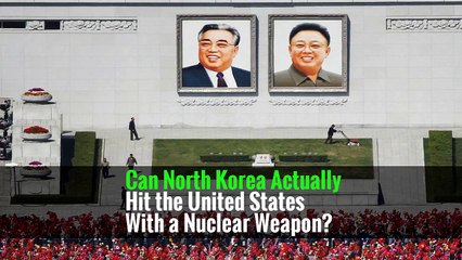Can North Korea Actually Hit the United States With a Nuclear Weapon?