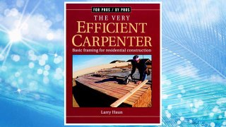 Download PDF The Very Efficient Carpenter: Basic Framing for Residential Construction (For Pros / By Pros) FREE