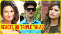 Divyanka Tripathi, Rohan Mehra, Lopamudra REACT On Tripple Talaq