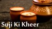 Suji Ki Kheer Recipe | How To Make Rava Kheer | सूजी की खीर | Boldsky