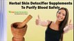 Herbal Skin Detoxifier Supplements To Purify Blood Safely