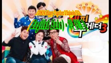 170824 Happy Together 3 Episode 513 (English Subs) - 해피 투게더 3