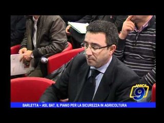 Barletta | ASL BAT, il piano per la sicurezza in agricoltura