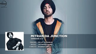 Mitran_Da_Junction__28Full_Audio_Song_29__7C_Sardaarji_2__7C_Diljit_Dosanjh__7C_Sonam_Bajw PUNJ__AAB RECORDS