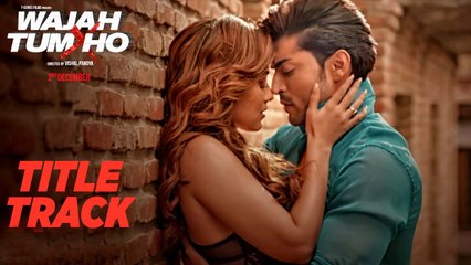 Wajah Tum Ho - Full Video (Title Song) - Mithoon, Tulsi Kumar - Sana Khan, Sharman