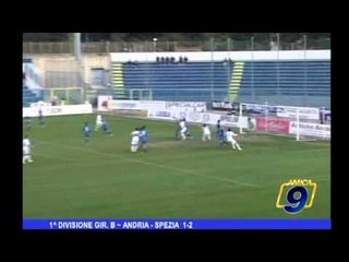 1^ Divisione Gir. B |  Andria-Spezia 1-2