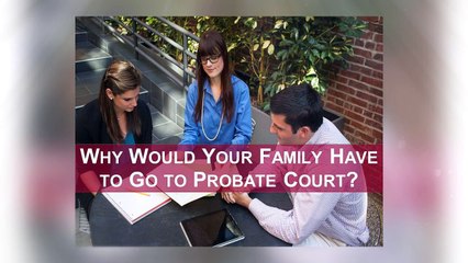 Why You May Want to Keep Your Family Out of Probate Court: A Guide for Residents of Ohio