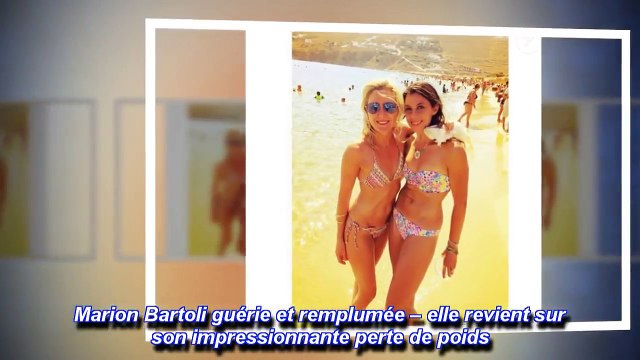 Marion Bartoli guérie et remplumée – elle revient sur son impressionnante perte de poids