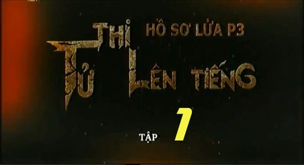 Tử Thi Lên Tiếng Tập 1 - Hồ Sơ Lửa Phần 3