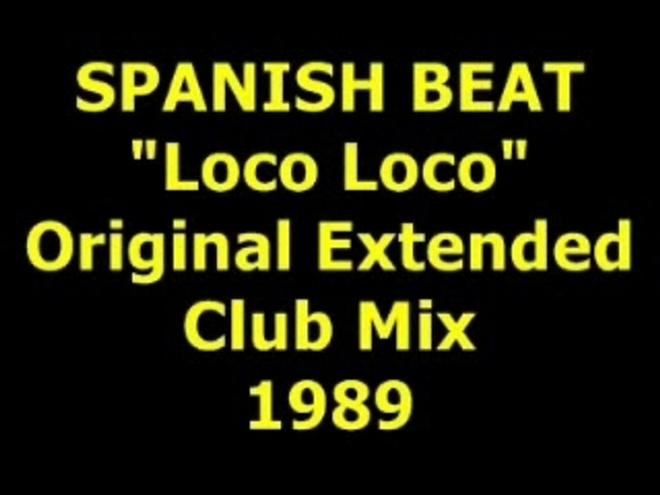 SPANISH BEAT  "Loco Loco"  Extended Mix  1989