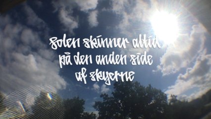 Bogfinkevej - Solen Skinner Altid På Den Anden Side Af Skyerne (Lyric Video)