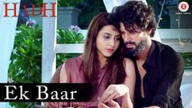 Ek Baar Full HD Video Song Hadh 2017 - Arnab Dutta - Harish Sagane