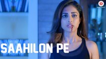 Saahilon Pe Full HD Video Song Rain 2017 - Priya Banerjee & Sid Makkar - Sumedha Karmahe - Harish Sagane