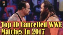 Top 10 Canceled WWE Matches in 2017 - WWE News - WWE Video - Watch WWE - WWE Network -Wrestling Gold