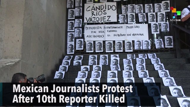 Mexican Journalists Protest After 10th Reporter Killed