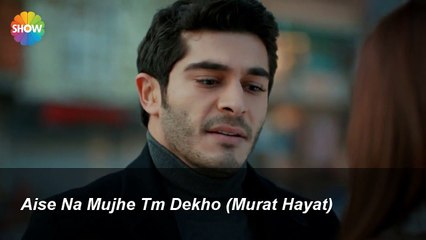 Aise Na Mujhe Tm Dekho (Murat Hayat)