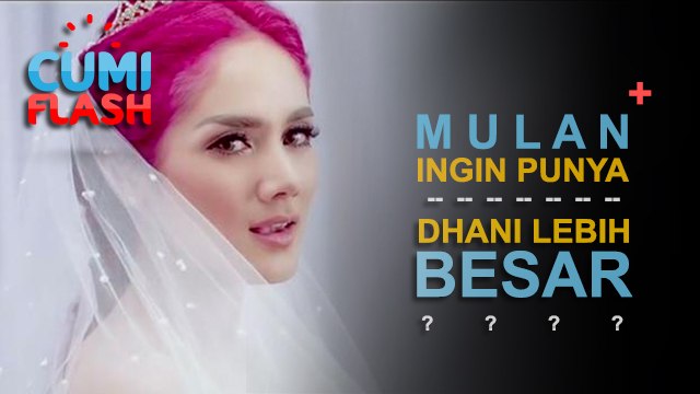 Mulan Jameela Inginkan Punya Dhani Lebih Besar? - CumiFlash 25 Agustus 2017