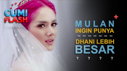 Mulan Jameela Inginkan "Punya" Dhani Lebih Besar? - CumiFlash 25 Agustus 2017