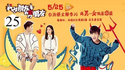 Xem Phim Bạn Trai Của Bạn Gái Tôi Tập 25 VietSub - Thuyết Minh