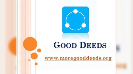 Good Deeds - www.moregooddeeds.org