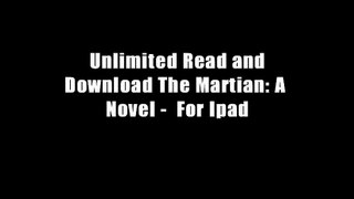 Unlimited Read and Download The Martian: A Novel -  For Ipad