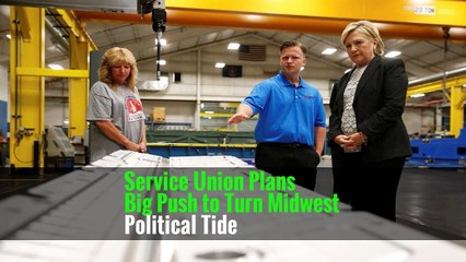 Service Union Plans Big Push to Turn Midwest Political Tide
