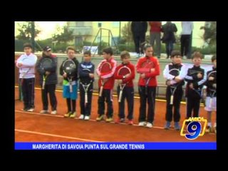 Margherita di Savoia punta sul grande tennis