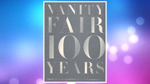 Download PDF Vanity Fair 100 Years: From the Jazz Age to Our Age FREE