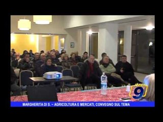 Margherita di S. | Agricoltura e mercati, convegno sul tema