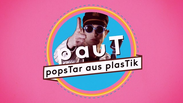 pauT - popstar aus plasTik