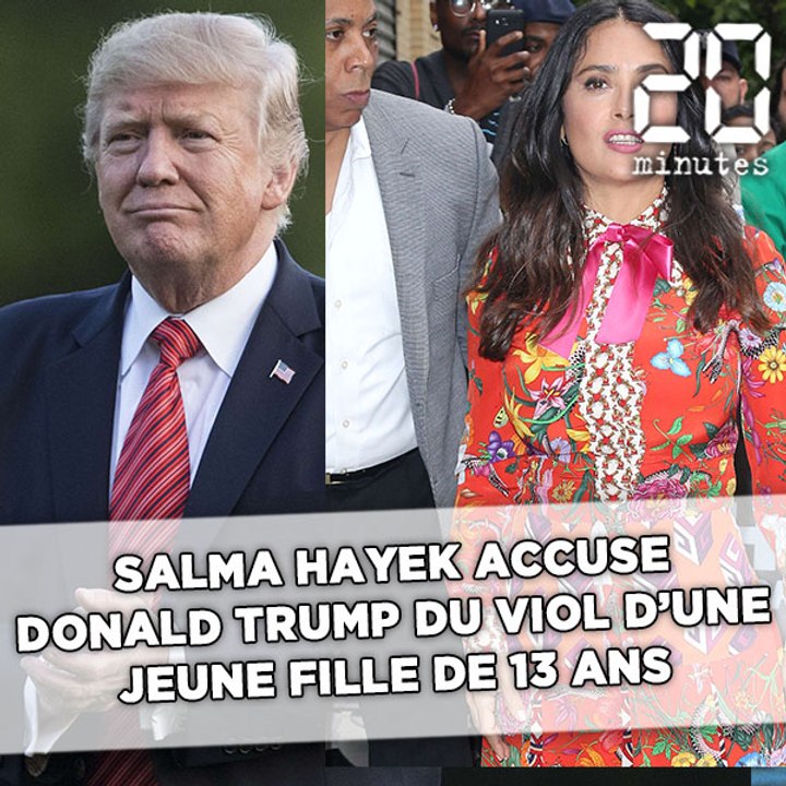 Salma Hayek accuse Donald Trump du viol d'une fille de 13 ans en 1994