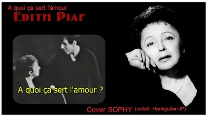 ça sert à quoi l'amour ( Collab. Sophy - Hommage Edith Piaf )